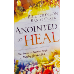 Anointed to Heal – Biblical Foundations & Practical Insights for Healing Ministry