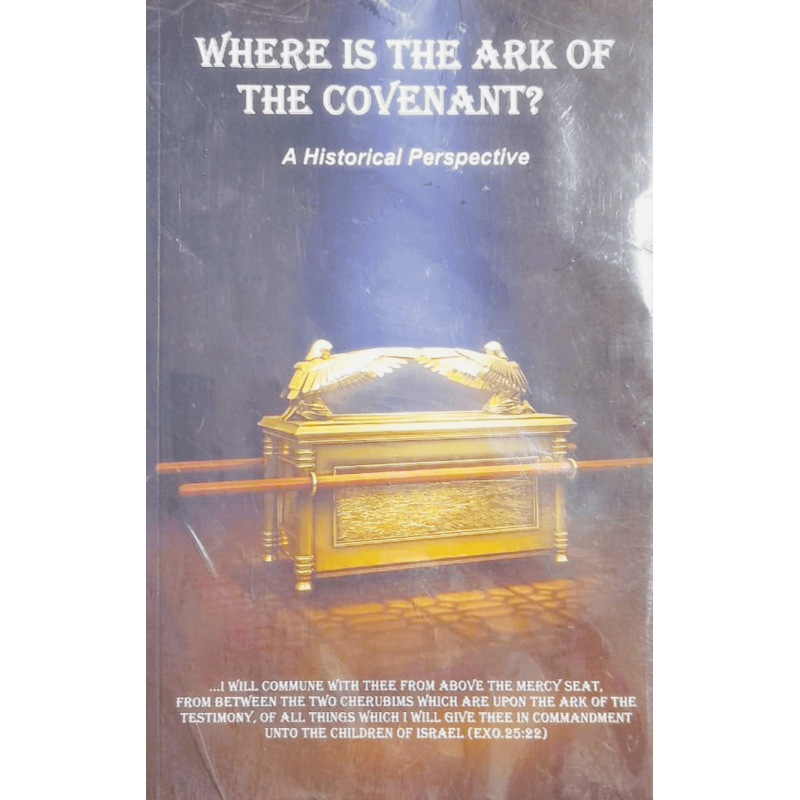 Where Is the Ark? – Discover the Meaning and Mystery of God’s Covenant Symbol